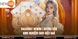 Baccarat NEW88 | Hướng Dẫn & Kinh Nghiệm Chơi Hiệu Quả