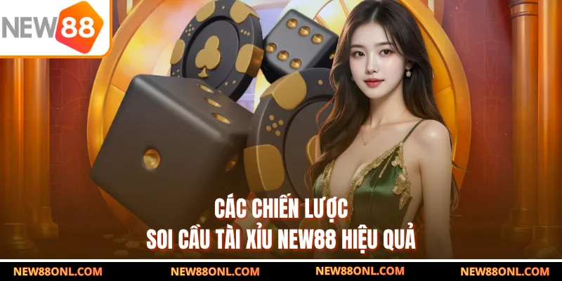 Các chiến lược soi cầu tài xỉu NEW88 hiệu quả