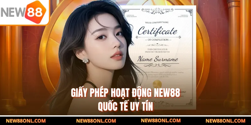 Giấy phép hoạt động NEW88 quốc tế uy tín 
